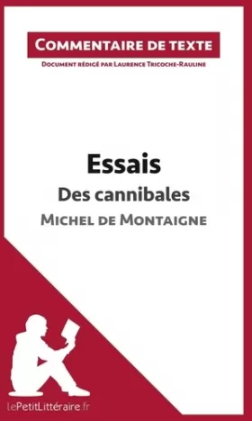 Couverture du produit · Essais - Des cannibales de Michel de Montaigne (livre I, chapitre XXXI) (Commentaire de texte): Commentaire et Analyse de texte
