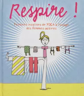 Couverture du produit · Respire ! : Postures insolites de yoga à l'usage des femmes actives