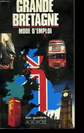 Couverture du produit · Grande-Bretagne, mode d'emploi. Les guides Acropoles.