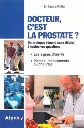 Couverture du produit · DOCTEUR, C'EST LA PROSTATE ? Tout sur la prostate, ses troubles, ses traitements