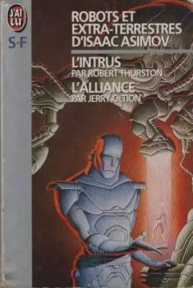 Couverture du produit · Robots et extra-terrestres d'Isaac Asimov : L'intrus + L'alliance