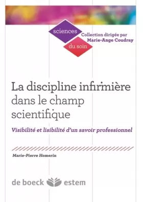 Couverture du produit · La discipline infirmière dans le champ scientifique: Visibilité et lisibilité d'un savoir professionnel
