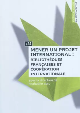 Couverture du produit · Mener un Projet International. Biliotheques Françaises et Cooperation Internationale