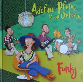 Couverture du produit · Adeline Plume et son Orchestre Funky ( Livre avec CD )