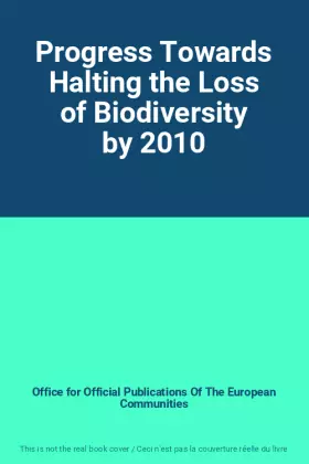 Couverture du produit · Progress Towards Halting the Loss of Biodiversity by 2010