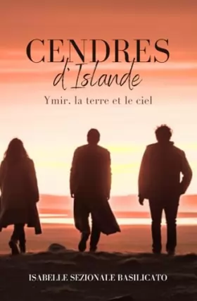 Couverture du produit · Cendres d'Islande: Ymir, la terre et le ciel : Un roman haletant, où les destins se mêlent et se croisent pour préserver notre 