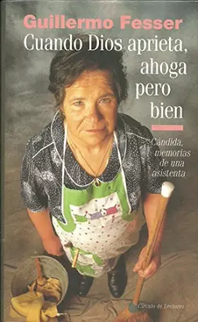 Couverture du produit · Cuando Dios aprieta, ahoga pero bien: Cándida, memorias de una asistenta