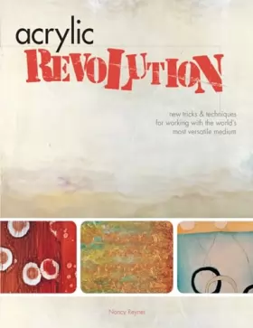 Couverture du produit · Acrylic Revolution: New Tricks and Techniques for Working with the World's Most Versatile Medium