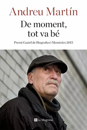 Couverture du produit · De moment, tot va bé: Premi Gaziel de Biografies i Memòries 2015