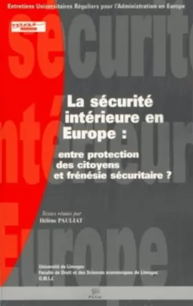 Couverture du produit · La sécurité intérieure en Europe : Entre protection des citoyens et frénésie sécuritaire ?