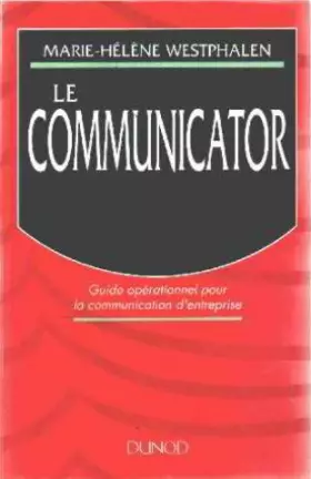 Couverture du produit · Le communicator : Guide opérationnel pour la communication d'entreprise