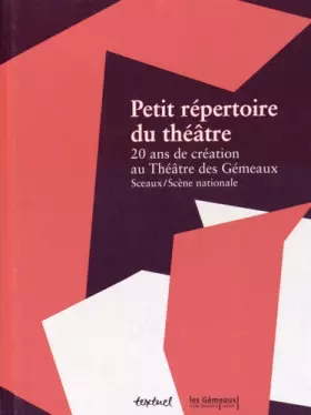 Couverture du produit · Petit répertoire du théâtre : 20 ans de création au Théâtre des Gémeaux, Sceaux/Scène nationale