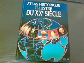 Couverture du produit · Atlas historique illustre du xxe siecle