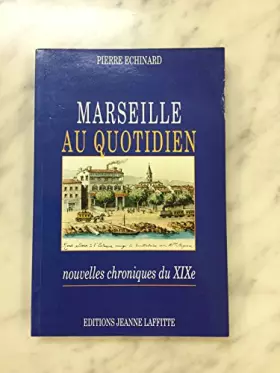 Couverture du produit · Marseille au quotidien. Chroniques du XIXe siècle