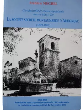 Couverture du produit · La société secrète montagnarde d'Artignosc : 1849-1851