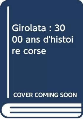 Couverture du produit · Girolata : 3000 ans d'histoire corse