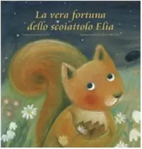 Couverture du produit · La vera fortuna dello scoiattolo Elia