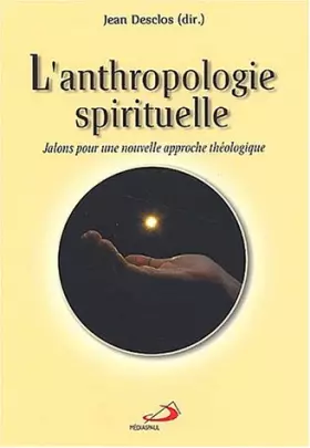 Couverture du produit · L'anthropologie spirituelle : jalons pour une nouvelle approche theologique