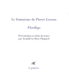 Couverture du produit · Le féminisme de Pierre Leroux: Florilège