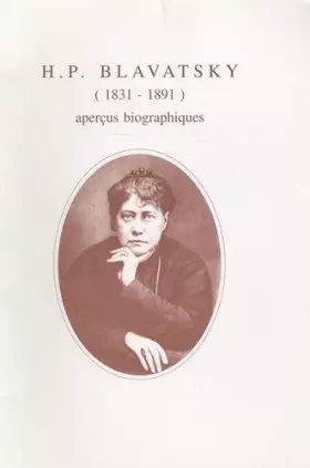 Couverture du produit · Blavatsky Eléna Petrovna 1831-1891, aperçus biographiques