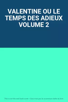 Couverture du produit · VALENTINE OU LE TEMPS DES ADIEUX VOLUME 2