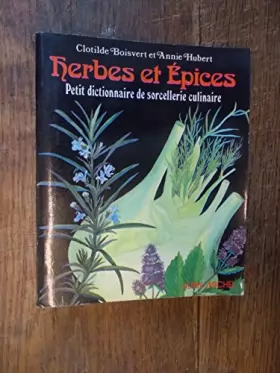 Couverture du produit · Herbes et épices : Petit dictionnaire de sorcellerie culinaire
