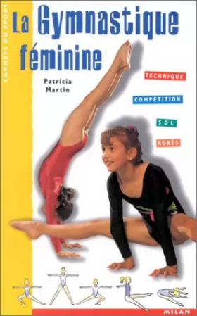 Couverture du produit · La Gymnastique féminine : Technique - Compétition - Sol - Agrès