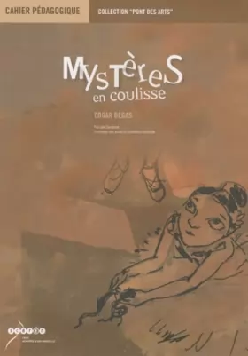 Couverture du produit · Mystères en coulisse, Edgas Degas: Cahier pédagogique