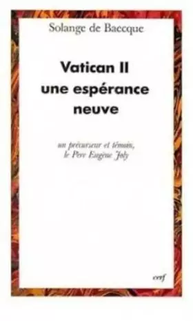 Couverture du produit · Vatican II, une espérance neuve : Un précurseur et témoin, le Père Eugène  Joly