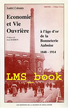 Couverture du produit · Economie et vie ouvrière à l'âge d'or de la bonneterie auboise 1848-1914
