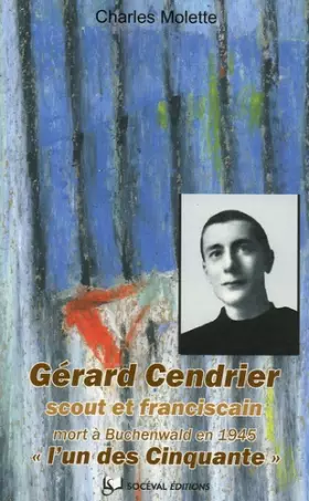 Couverture du produit · Gérard Cendrier, "l'un des Cinquante": Scout et franciscain mort à Buchenwald en 1945