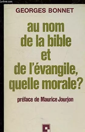 Couverture du produit · Au nom de la Bible et de l'Évangile, quelle morale ?
