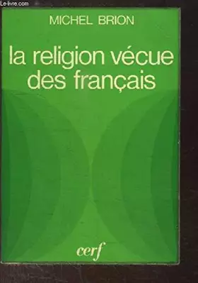 Couverture du produit · La religion vécue des français. Leur comportement religieux face aux options modernes de l'Eglise.