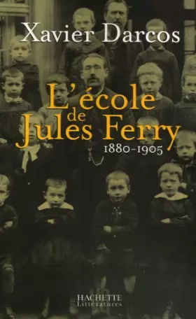 Couverture du produit · L'école de Jules Ferry 1880-1905