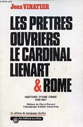 Couverture du produit · Les prêtres ouvriers, le cardinal Lienart & Rome - Histoire d'une crise 1944-1967