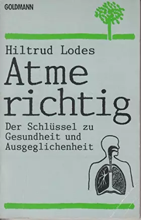 Couverture du produit · Atme richtig: Der Schlüssel zu Gesundheit und Ausgeglichenheit - Lodes, Hiltrud