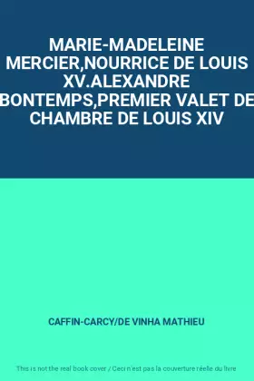 Couverture du produit · MARIE-MADELEINE MERCIER,NOURRICE DE LOUIS XV.ALEXANDRE BONTEMPS,PREMIER VALET DE CHAMBRE DE LOUIS XIV