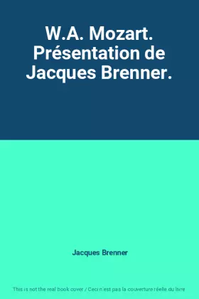 Couverture du produit · W.A. Mozart. Présentation de Jacques Brenner.