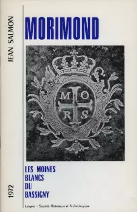 Couverture du produit · Morimond : Les moines blancs du Bassigny