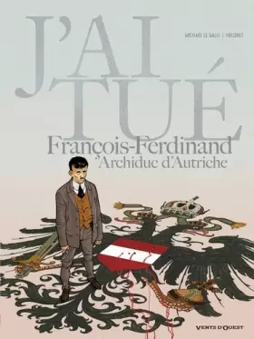 Couverture du produit · J'ai tué - François-Ferdinand, Archiduc d'Autriche