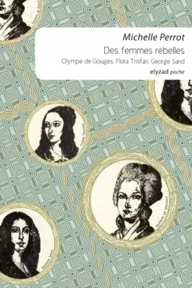Couverture du produit · Des femmes rebelles, Olympe de Gouges, Flora Tristan, George Sand