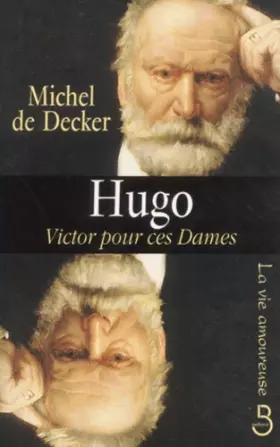 Couverture du produit · La Vie amoureuse de Victor Hugo