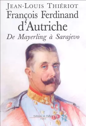 Couverture du produit · François-Ferdinand d'Autriche : De Mayerling à Sarajevo