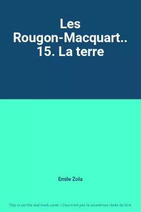 Couverture du produit · Les Rougon-Macquart.. 15. La terre