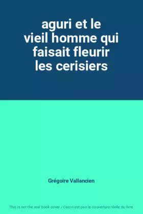 Couverture du produit · aguri et le vieil homme qui faisait fleurir les cerisiers
