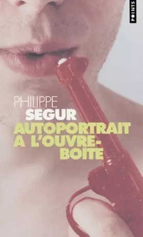 Couverture du produit · Autoportrait à l'ouvre-boîte - Philippe Ségur