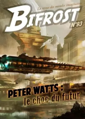 Couverture du produit · Bifrost 93 dossier peter watts: la revue des mondes imaginaires