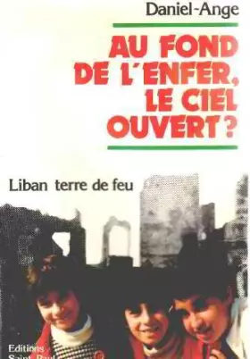 Couverture du produit · Au fond de l'enfer, le ciel ouvert ? : liban, terre de feu