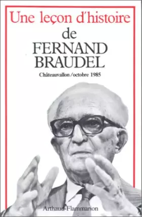 Couverture du produit · Une Leçon d'histoire de Fernand Braudel : Journées Fernand Braudel, 18, 19 et 20 octobre 1985, Châteauvallon