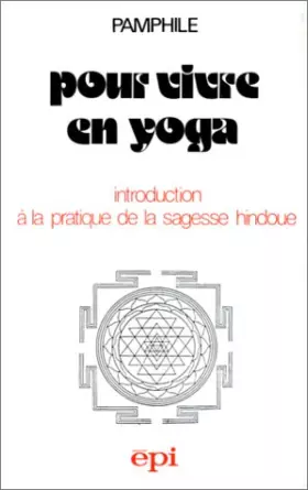 Couverture du produit · Pour vivre en yoga : Introduction à la pratique de la sagesse hindoue